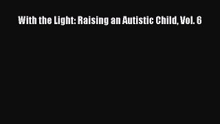 Read With the Light: Raising an Autistic Child Vol. 6 Ebook Free