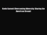 Download Kevin Garnett (Overcoming Adversity: Sharing the American Dream)  Read Online