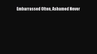 Read Embarrassed Often Ashamed Never PDF Free