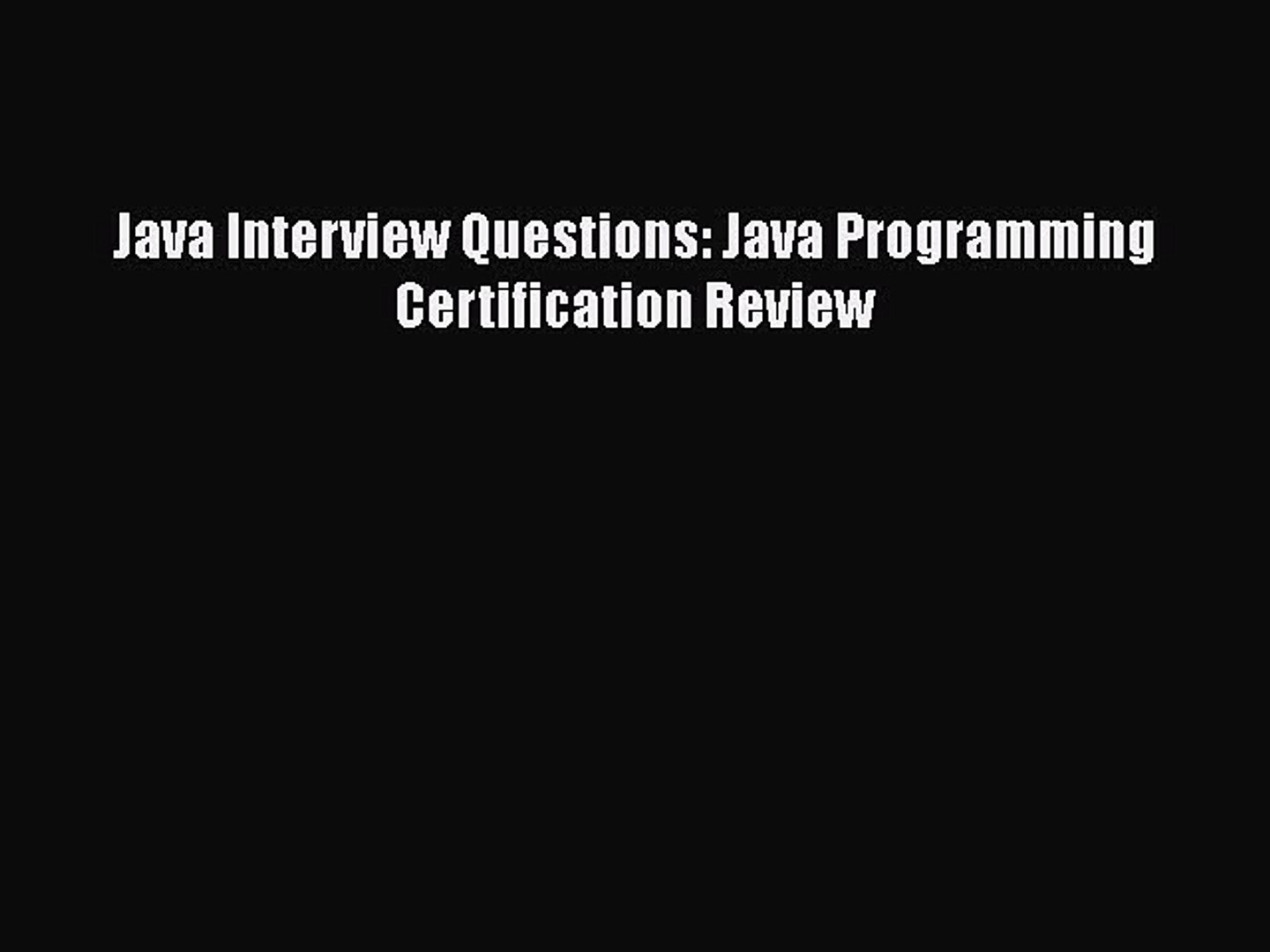 READ book Java Interview Questions: Java Programming Certification Review  FREE BOOOK ONLINE