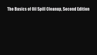 PDF The Basics of Oil Spill Cleanup Second Edition Free Books