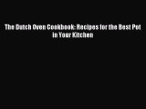 Read The Dutch Oven Cookbook: Recipes for the Best Pot in Your Kitchen Ebook Free