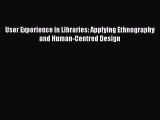 [PDF] User Experience in Libraries: Applying Ethnography and Human-Centred Design [Download]