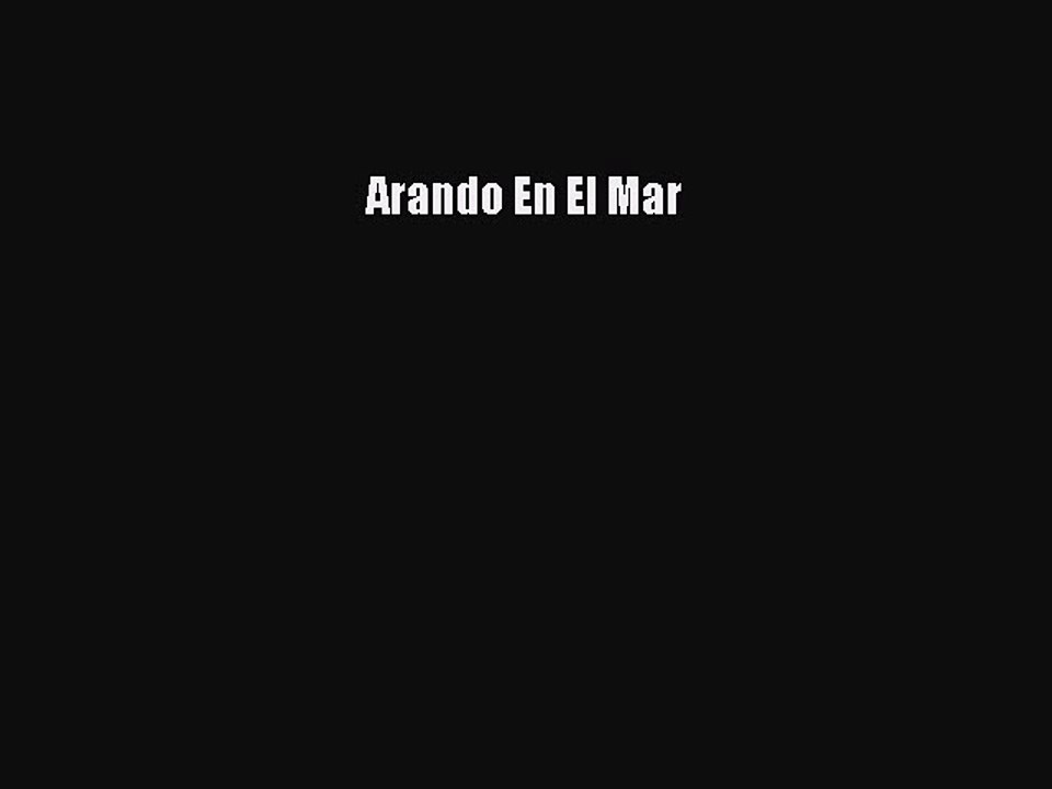 [Read PDF] Arando En El Mar Ebook Online