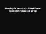 [PDF] Managing the One-Person Library (Chandos Information Professional Series) [Read] Full