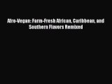 Read Afro-Vegan: Farm-Fresh African Caribbean and Southern Flavors Remixed Ebook Free
