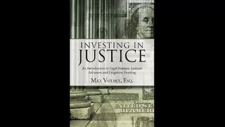Investing in Justice An Introduction to Legal Finance Lawsuit Advances and Litigation Funding