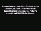 READ book Student's Federal Career Guide: Students Recent Graduates Veterans- Learn How to