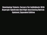 READ book Developing Talents: Careers For Individuals With Asperger Syndrome And High-functioning