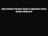 READ book Johns Hopkins Patients' Guide To Lymphoma (Johns Hopkins Medicine) Full Free