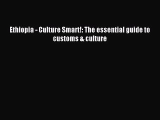 [Read PDF] Ethiopia - Culture Smart!: The essential guide to customs & culture Ebook Free