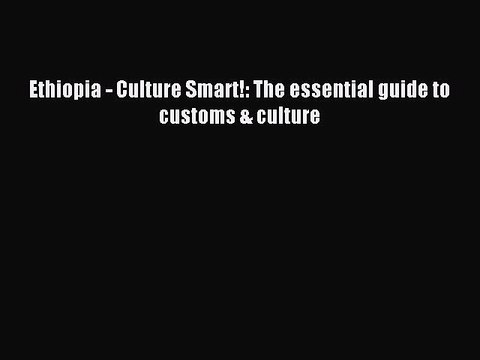 [Read PDF] Ethiopia - Culture Smart!: The essential guide to customs & culture Ebook Free