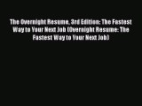 READ book The Overnight Resume 3rd Edition: The Fastest Way to Your Next Job (Overnight Resume: