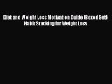 PDF Diet and Weight Loss Motivation Guide (Boxed Set): Habit Stacking for Weight Loss  EBook