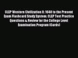 Read CLEP Western Civilization II: 1648 to the Present Exam Flashcard Study System: CLEP Test