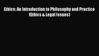 One of the best Ethics: An Introduction to Philosophy and Practice (Ethics & Legal Issues)