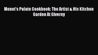 Download Monet's Palate Cookbook: The Artist & His Kitchen Garden At Giverny Ebook Online