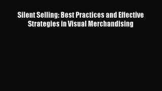 [Read PDF] Silent Selling: Best Practices and Effective Strategies in Visual Merchandising