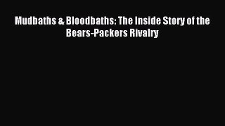 Read Mudbaths & Bloodbaths: The Inside Story of the Bears-Packers Rivalry Ebook Free