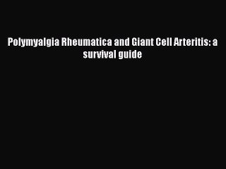 PDF Polymyalgia Rheumatica and Giant Cell Arteritis: a survival guide  EBook