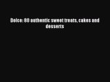 Read Dolce: 80 authentic sweet treats cakes and desserts Ebook Free