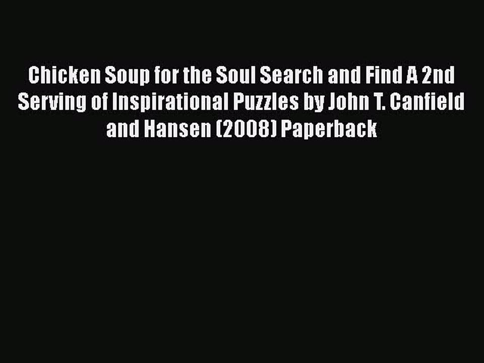 [PDF] Chicken Soup for the Soul Search and Find A 2nd Serving of Inspirational Puzzles by John