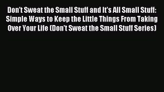 Read Don't Sweat the Small Stuff and It's All Small Stuff: Simple Ways to Keep the Little Things
