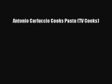 Read Antonio Carluccio Cooks Pasta (TV Cooks) Ebook Free