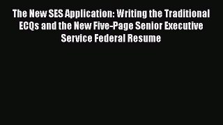 FREE PDF The New SES Application: Writing the Traditional ECQs and the New Five-Page Senior