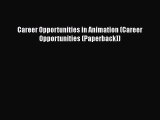 READ book Career Opportunities in Animation (Career Opportunities (Paperback))  FREE BOOOK