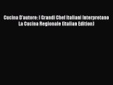 Read Cucina D'autore: I Grandi Chef Italiani Interpretano La Cucina Regionale (Italian Edition)