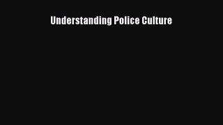 READ book Understanding Police Culture READ ONLINE