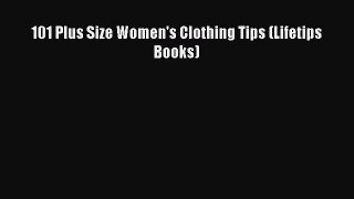 Most popular 101 Plus Size Women's Clothing Tips (Lifetips Books)