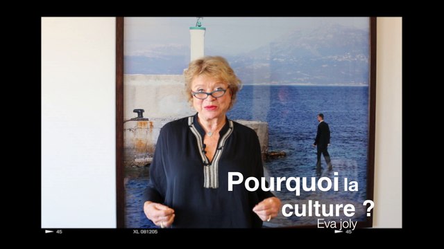 Eva Joly : La culture est fondamentale parce que c'est ce qui est humain
