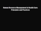 Read Human Resource Management In Health Care: Principles and Practices Ebook Free