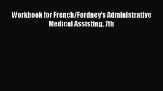 Read Workbook for French/Fordney's Administrative Medical Assisting 7th Ebook Free