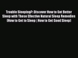 Read Trouble Sleeping?: Discover How to Get Better Sleep with These Effective Natural Sleep