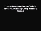 [PDF] Learning Management Systems: Tools for Embedded Librarianship (Library Technology Reports)