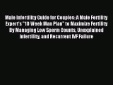 Download Male Infertility Guide for Couples: A Male Fertility Expert's 10 Week Man Plan to