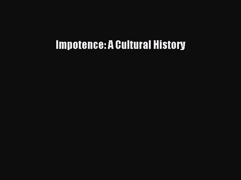 PDF Impotence: A Cultural History Free Books