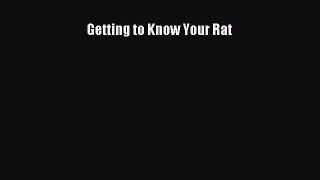 Download Getting to Know Your Rat PDF Online