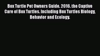 Read Box Turtle Pet Owners Guide. 2016. the Captive Care of Box Turtles. Including Box Turtles