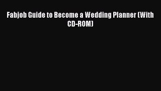 FREE DOWNLOAD Fabjob Guide to Become a Wedding Planner (With CD-ROM)  DOWNLOAD ONLINE