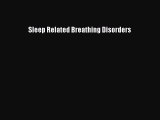 Read Sleep Related Breathing Disorders Ebook Free