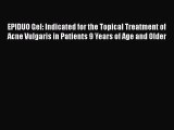 Download EPIDUO Gel: Indicated for the Topical Treatment of Acne Vulgaris in Patients 9 Years