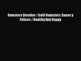 Download Hamsters Dorados / Gold Hamsters: Sanos y Felices / Healthy And Happy PDF Online