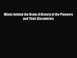 [PDF] Minds behind the Brain: A History of the Pioneers and Their Discoveries [Download] Full