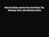 [Download] Rich Get Richer and the Poor Get Prison The: Ideology Class and Criminal Justice