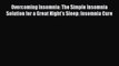 Read Overcoming Insomnia: The Simple Insomnia Solution for a Great Night's Sleep: Insomnia