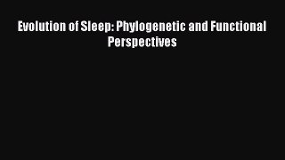 Read Evolution of Sleep: Phylogenetic and Functional Perspectives Ebook Free